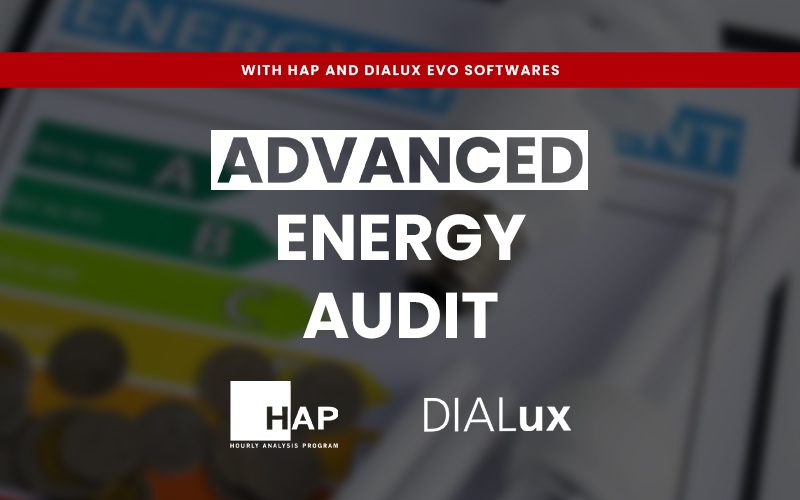ADVANCED ENERGY AUDIT WITH HAP and DIALUX EVO SOFTWARES